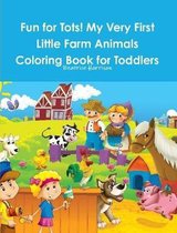 Fun for Tots! My Very First Little Farm Animals Coloring Book for Toddlers