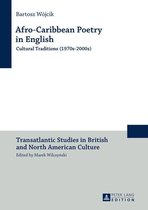 Transatlantic Studies in British and North American Culture 13 - Afro-Caribbean Poetry in English