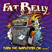 Fat Belly - Turn The Amplifiers On (Alter!)