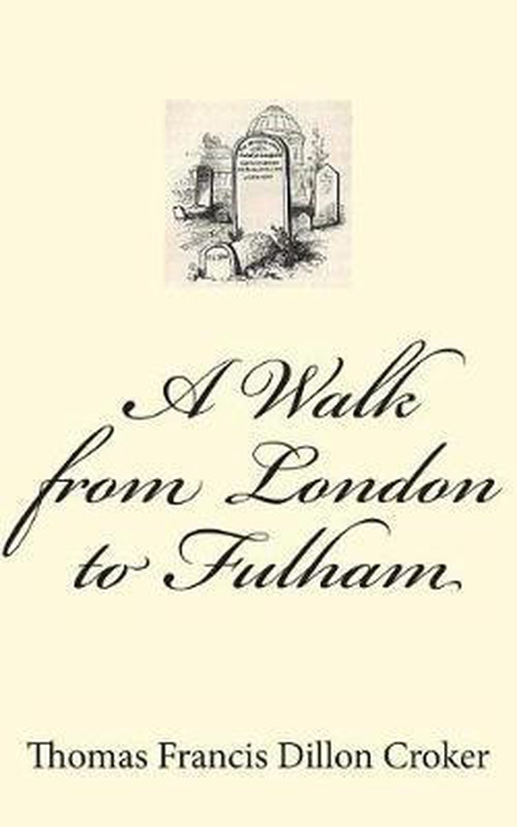 A Walk from London to Fulham - Thomas Francis Dillon Croker