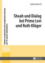 Studien zur deutschen und europaeischen Literatur des 19. und 20. Jahrhunderts 69 - Shoah und Dialog bei Primo Levi und Ruth Klueger