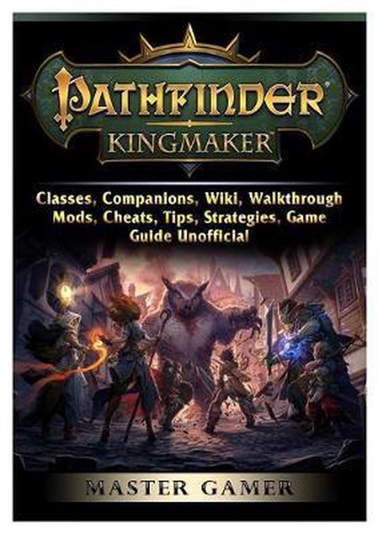 Pathfinder Kingmaker, Classes, Companions, Wiki, Walkthrough, Mods