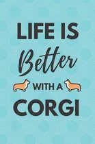 Life Is Better With A Corgi