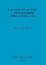 Late prehistoric and early historic landscapes on the Yorkshire chalk