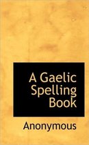 A Gaelic Spelling Book