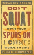Don'T Squat with Your Spurs on