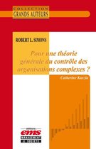 Les Grands Auteurs - Robert L. Simons - Pour une théorie générale du contrôle des organisations complexes ?
