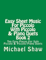 Easy Sheet Music For Piccolo With Piccolo & Piano Duets Book 2