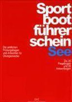 Sportbootführerschein See. Die amtlichen Prüfungsfragen und Antworten für Übungszwecke