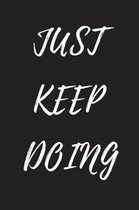 Just Keep Doing