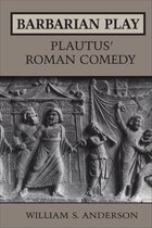 Heritage - Barbarian Play: Plautus' Roman Comedy