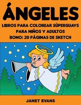 Angeles: Libros Para Colorear Superguays Para Ninos y Adultos (Bono