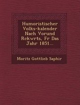 Humoristischer Volks-Kalender Nach Vorund R Ckw Rts, Fur Das Jahr 1851...