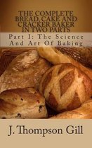 The Complete Bread, Cake and Cracker Baker in Two Parts