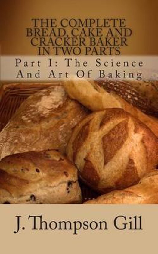 The Complete Bread, Cake and Cracker Baker in Two Parts - cover