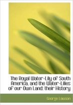The Royal Water-Lily of South America, and the Water-Lilies of Our Own Land