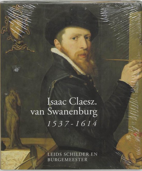 Cover van het boek 'Swanenburg, Isaac Claesz. van 1537-1614' van R.E.O. Ekkart