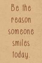 Be the Reason Someone Smiles Today