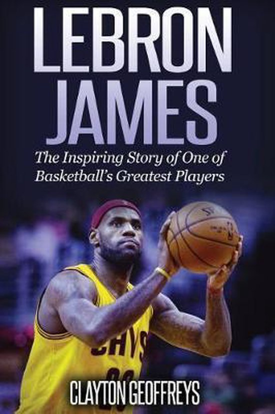 Basketball Biography Books LeBron James, Clayton Geoffreys