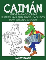 Caiman: Libros Para Colorear Superguays Para Ninos y Adultos (Bono