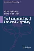 Contributions to Phenomenology 71 - The Phenomenology of Embodied Subjectivity