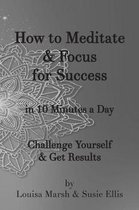How to Meditate & Focus for Success