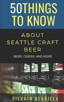 50 Things to Know Food & Drink- 50 Things to Know about Seattle Craft Beer