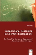 Suppositional Reasoning in Scientific Explanations