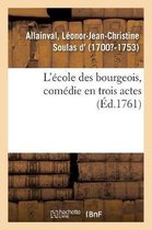 L'�cole Des Bourgeois, Com�die En Trois Actes
