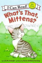 My First I Can Read - What's That, Mittens?