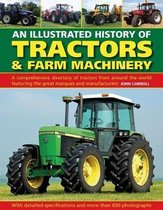 Tractors Farm Machinery, An Illustrated History of A comprehensive directory of tractors around the world featuring the great marques and manufacturers