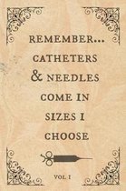 Remember...Catheters & needles come in sizes I choose