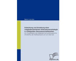 Entwicklung und Umsetzung einer mitgliederorientierten Unternehmensstrategie in mittelgroßen Genossenschaftsbanken