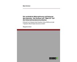 Die veränderte Wahrnehmung und Nutzung des Internets - Der Einfluss von "Web 2.0" auf die Unternehmenskommunikation
