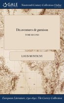 Dix Aventures de Garnison; Tome Second