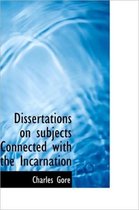 Dissertations on Subjects Connected with the Incarnation