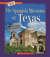 True Books: American History (Library)-The Spanish Missions of Texas