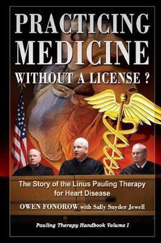 Pauling Therapy Handbook- Practicing Medicine Without A License? The Story of the Linus Pauling Therapy for Heart Disease
