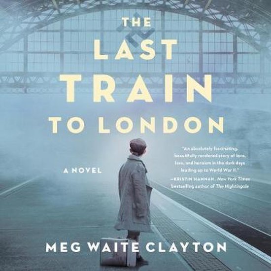 Boekomslag van 'The Last Train to London' door Meg Waite Clayton. Een jong persoon staat met een koffer op een perron.
