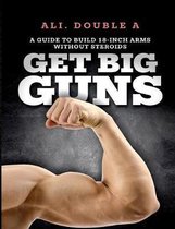 Get Big GUNS(TM) (Get Ready To Grow)