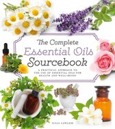The Complete Essential Oils Sourcebook: A Practical Approach to the Use of Essential Oils for Health and Well-Being