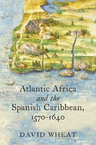 Published by the Omohundro Institute of Early American History and Culture and the University of North Carolina Press - Atlantic Africa and the Spanish Caribbean, 1570-1640