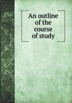 An outline of the course of study