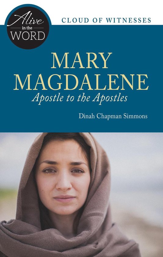 Alive in the Word - Mary Magdalene, Apostle to the Apostles - cover