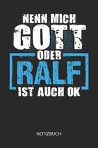 Nenn mich Gott oder - Ralf - ist auch OK - Notizbuch