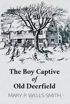 The Boy Captive of Old Deerfield