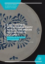 Palgrave Series in Indian Ocean World Studies - Early Global Interconnectivity across the Indian Ocean World, Volume I