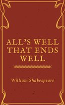Annotated William Shakespeare - All's Well That Ends Well (Annotated)
