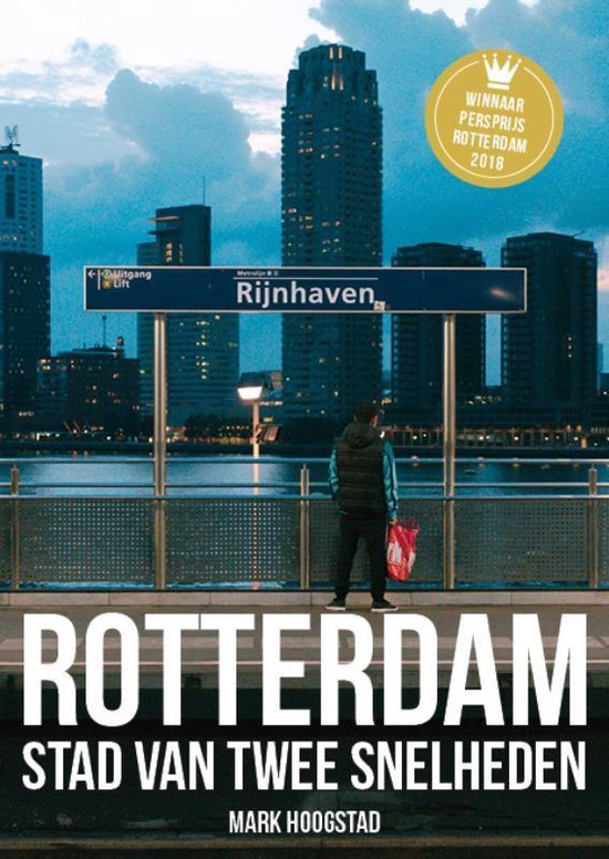 Rotterdam, Stad van twee snelheden - Mark Hoogstad | Northernlights300.org