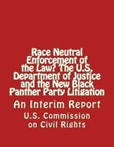 Race Neutral Enforcement of the Law? the U.S. Department of Justice and the New Black Panther Party Litigation